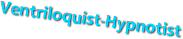 Ventriloquist-Hypnotist